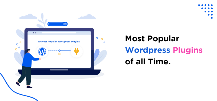 7 Most Popular Wordpress Plugins Of All Time
